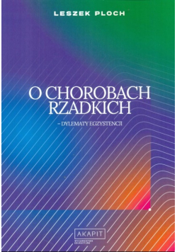 O chorobach rzadkich dylematy egzystencji