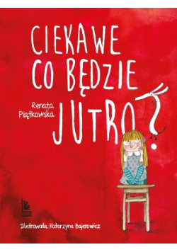 Ciekawe co będzie jutro
