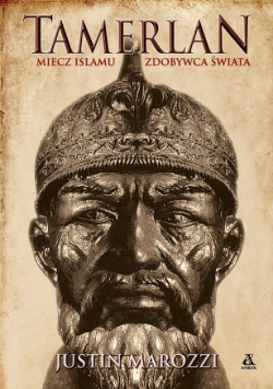 Tamerlan. Miecz islamu. Zdobywca Świata