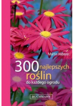 300 najlepszych roślin do każdego ogrodu