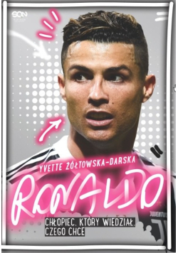 Ronaldo. Chłopiec, który wiedział, czego chce