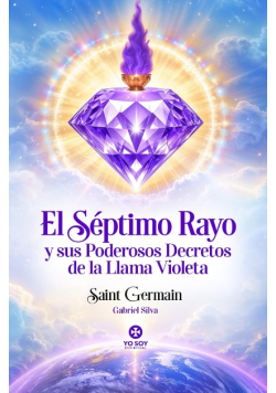 El Séptimo Rayo y sus Poderosos Decretos de la Llama Violeta