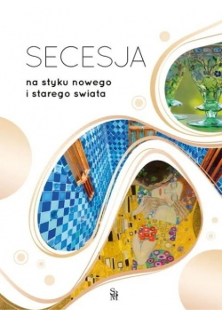 Secesja Na styku nowego i starego świata