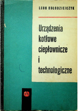 Urządzenia kotłowe ciepłownicze i technologiczne