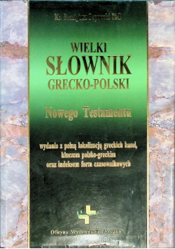 Wielki słownik grecko - polski Nowego Testamentu
