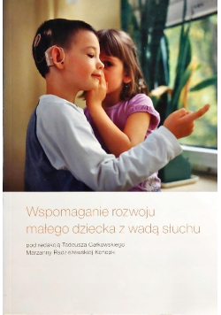 Wspomaganie rozwoju małego dziecka z wadą słuchu