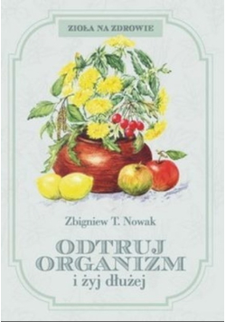 Odtruj organizm i żyj dłużej