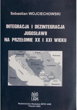Integracja i dezintegracja Jugosławii na przełomie XX i XXI wieku