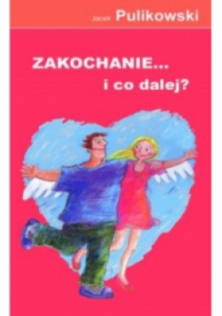 Zakochanie... i co dalej?