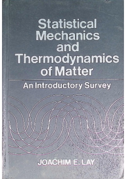Statistical Mechanics and Thermodynamics of Matter: An Introductory Survey