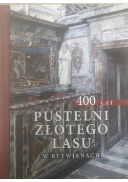 400 lat pustelni złotego lasu w Rytwianach