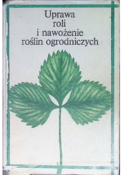 Uprawa roli i nawożenie roślin ogrodniczych