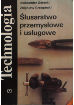 Technologia ślusarstwo przemysłowe i usługowe