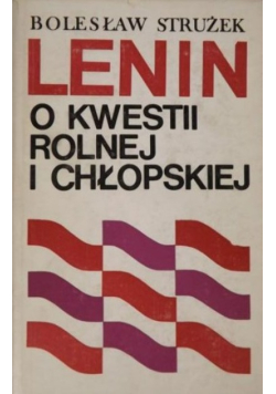 Lenin o kwestii rolnej i chłopskiej a współczesne problemy wsi polskiej