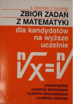 Zbiór zadań z matematyki dla kandydatów na wyższe uczelnie