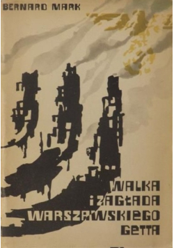 Walka i zagłada Warszawskiego Getta