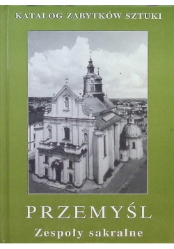 Przemyśl zespoły sakralne Katalog zabytków sztuki