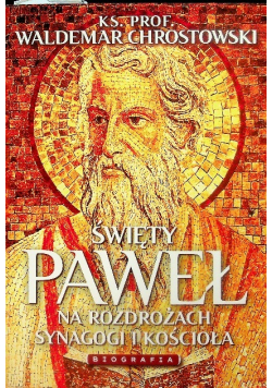 Święty Paweł Biografia Na rozdrożach synagogi i Kościoła