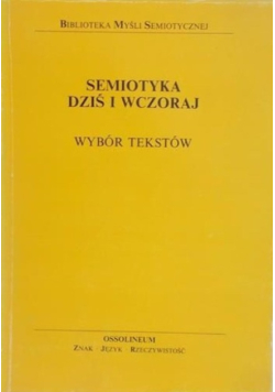 Semiotyka dziś i wczoraj. Wybór tekstów