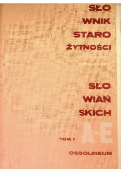 Słownik Starożytności Słowiańskich A-E Tom 1 Część I i II