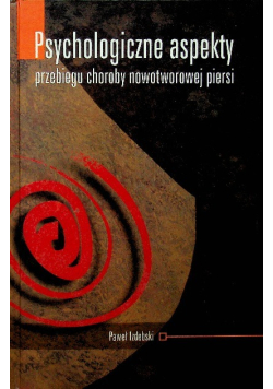 Psychologiczne aspekty przebiegu choroby nowotworowej piersi