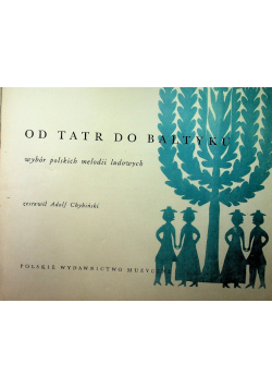 Od Tatr do Bałtyku Wybór polskich melodii ludowych