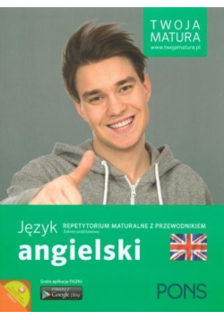 Twoja matura Język angielski Repetytorium maturalne z przewodnikiem Zakres podstawowy