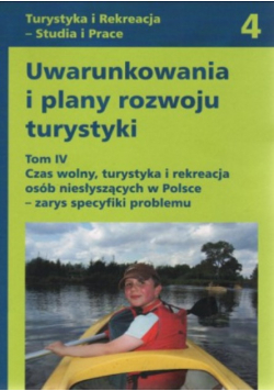 Uwarunkowania i plany rozwoju turystyki, Tom IV