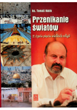 Przenikanie światów Z życia pięciu wielkich religii