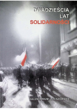 Dwadzieścia lat Solidarnośći. Kalendarium rzeszowskie