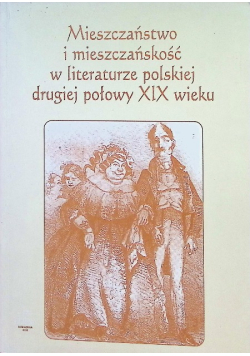 Mieszczaństwo i mieszczańskość w literaturze polskiej drugiej połowy XIX wieku