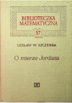Biblioteczka matematyczna Tom 37 O mierze Jordana