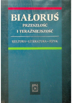 Białoruś przeszłość i teraźniejszość
