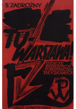 Tu Warszawa Dzieje radiostacji powstańczej Błyskawica
