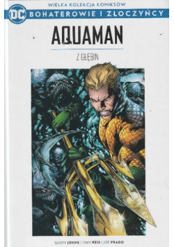 Wielka Kolekcja Komiksów Bohaterowie i Złoczyńcy Tom 8 Aquaman Z Głebin