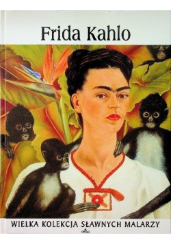 Wielka Kolekcja Sławnych Malarzy Tom 35 Frida Kahlo