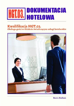 Dokumentacja hotelowa Kwalifikacja HGT.03. Obsługa gości w obiekcie świadczący usługi hotelarskie