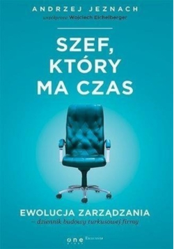 Szef który ma czas Ewolucja zarządzania