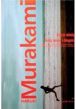 O czym mówię kiedy mówię o bieganiu