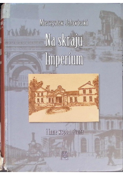 Na skraju Imperium i inne wspomnienia
