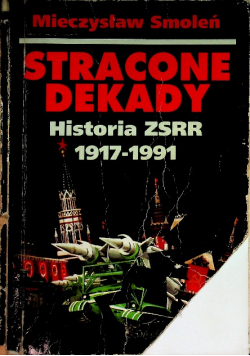 Stracone dekady Historia ZSRR 1917 - 1991