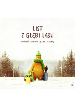 List z głębi lasu Opowieść o miłości łączącej rodzinę