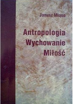 Antropologia, wychowanie, miłość