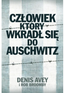 Człowiek który wkradł się do Auschwitz