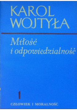 Człowiek i moralność Tom 1 Miłość i odpowiedzialność