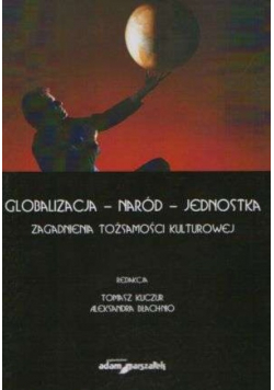 Globalizacja Naród Jednostka Zagadnienia Tożsamości Kulturowej