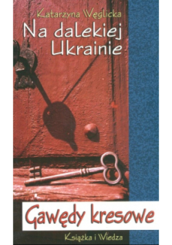 Na dalekiej Ukrainie Gawędy kresowe