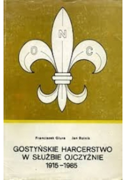 Gostyńskie harcerstwo w służbie ojczyźnie 1915-1985