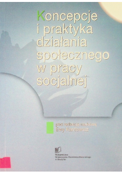 Koncepcje i praktyka działania społecznego w pracy socjalnej