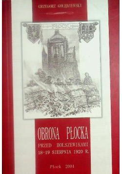 Obrona Płocka przed Bolszewikami 18-19 sierpnia 1920 r.
